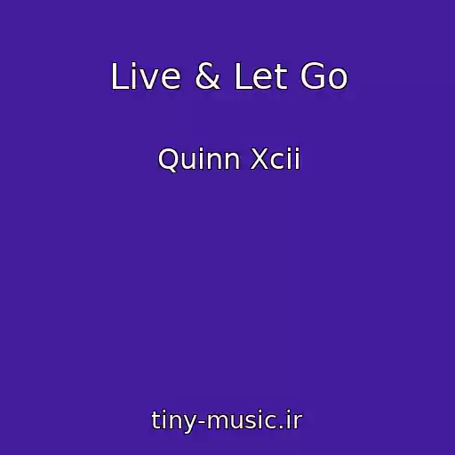 کاور آهنگ Live & Let Go از Quinn Xcii
