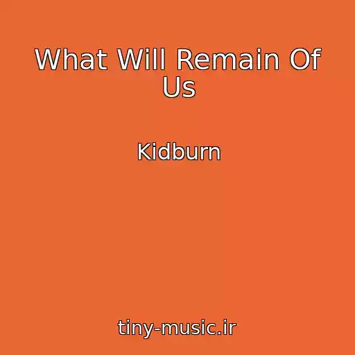 کاور آهنگ What Will Remain Of Us از Kidburn
