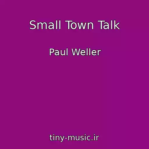کاور آهنگ Small Town Talk از Paul Weller