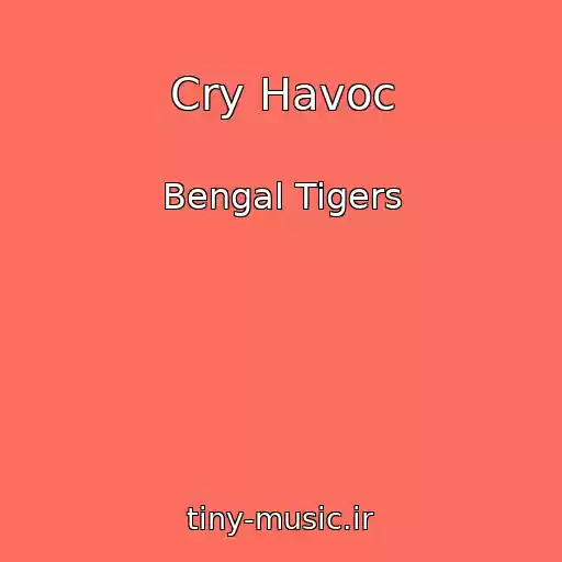 کاور آهنگ Cry Havoc از Bengal Tigers