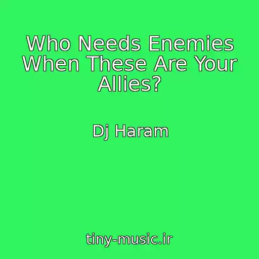 کاور آهنگ Who Needs Enemies When These Are Your Allies? از Dj Haram