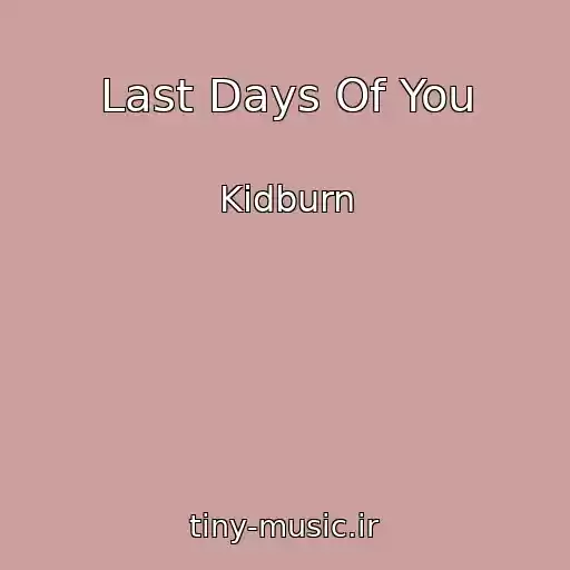 کاور آهنگ Last Days Of You از Kidburn