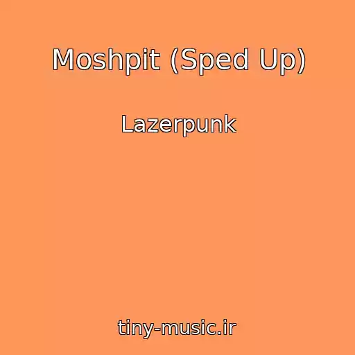 کاور آهنگ Moshpit (Sped Up) از Lazerpunk