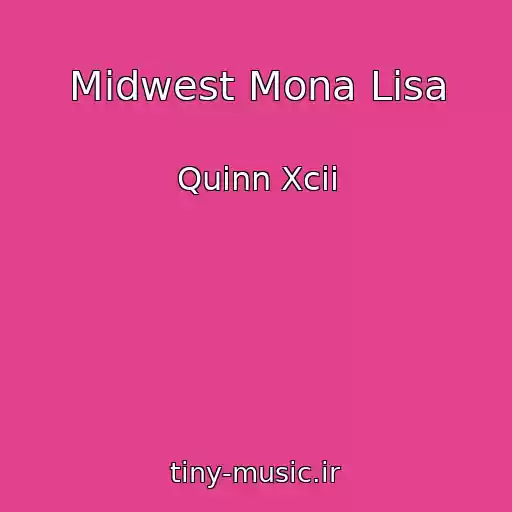 کاور آهنگ Midwest Mona Lisa از Quinn Xcii