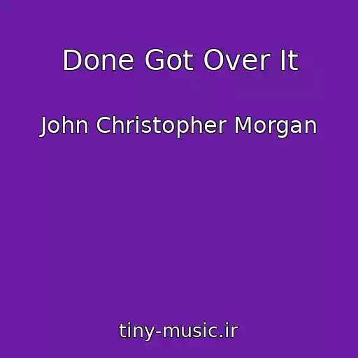 کاور آهنگ Done Got Over It از John Christopher Morgan