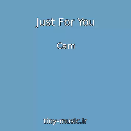 کاور آهنگ Just For You از Cam