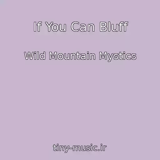 کاور آهنگ If You Can Bluff از Wild Mountain Mystics