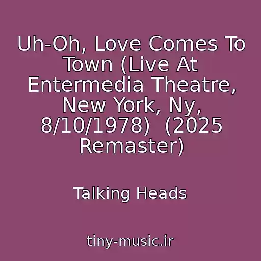 کاور آهنگ Uh-Oh, Love Comes To Town (Live At Entermedia Theatre, New York, Ny, 8/10/1978)  (2025 Remaster) از Talking Heads
