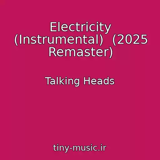 کاور آهنگ Electricity (Instrumental)  (2025 Remaster) از Talking Heads