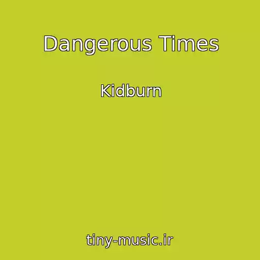 کاور آهنگ Dangerous Times از Kidburn