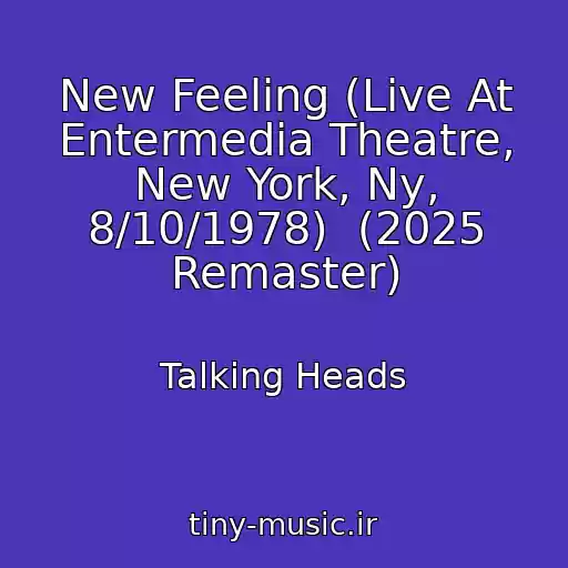 کاور آهنگ New Feeling (Live At Entermedia Theatre, New York, Ny, 8/10/1978)  (2025 Remaster) از Talking Heads