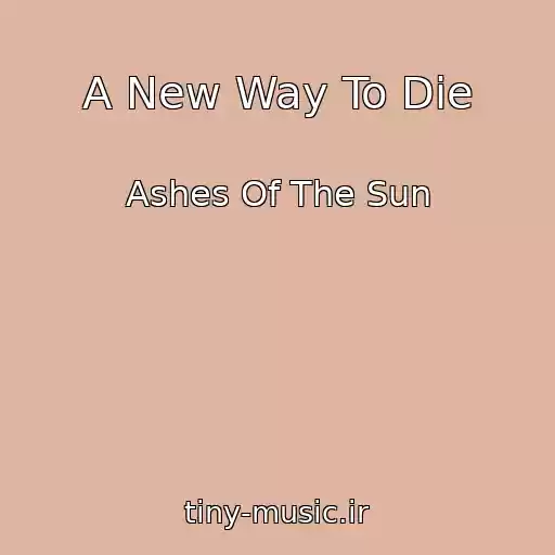 کاور آهنگ A New Way To Die از Ashes Of The Sun