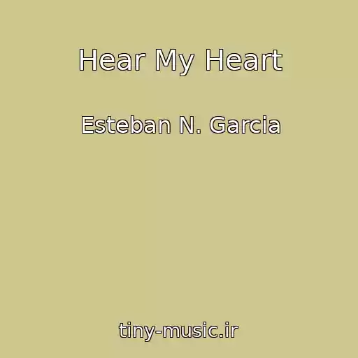 کاور آهنگ Hear My Heart از Esteban N. Garcia