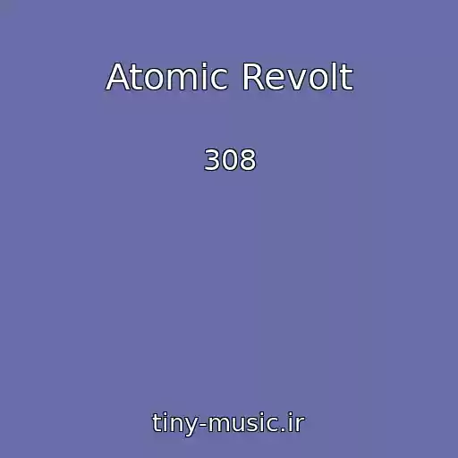 کاور آهنگ Atomic Revolt از 308