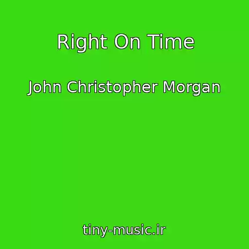کاور آهنگ Right On Time از John Christopher Morgan