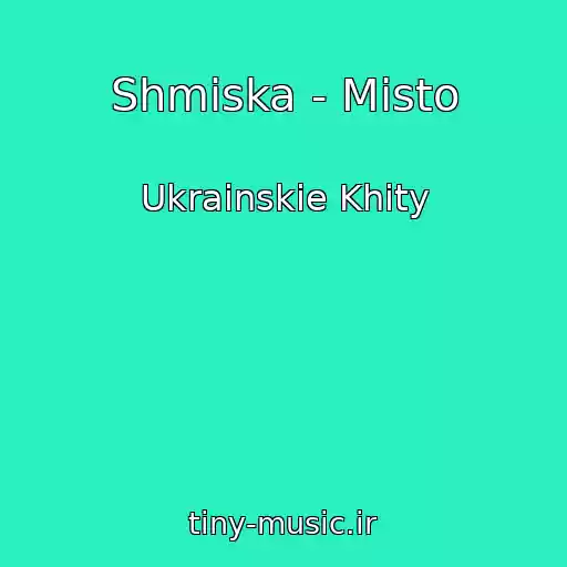 کاور آهنگ Shmiska - Mіsto از Ukrainskie Khity