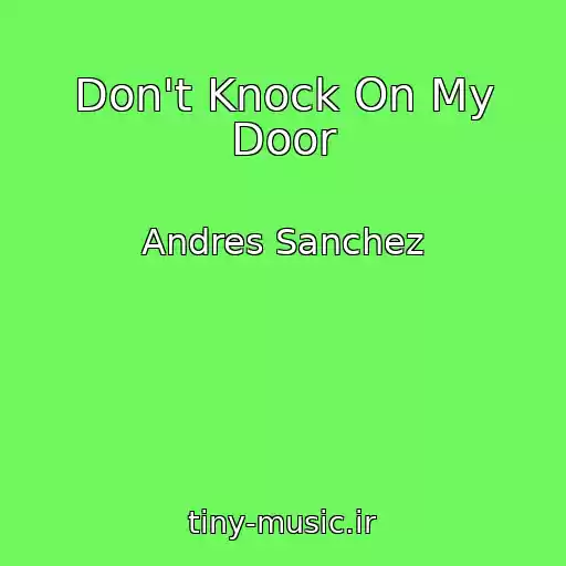 کاور آهنگ Don't Knock On My Door از Andres Sanchez