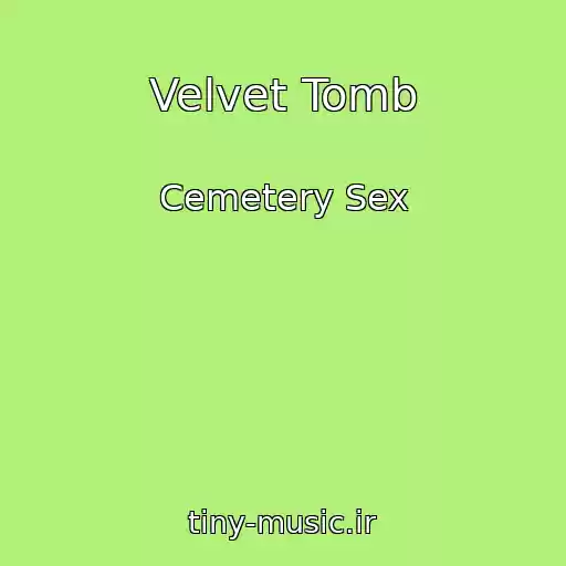 کاور آهنگ Velvet Tomb از Cemetery Sex