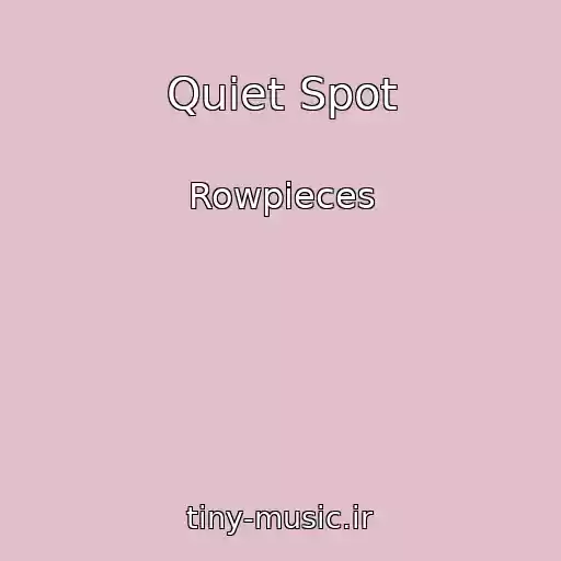 کاور آهنگ Quiet Spot از Rowpieces