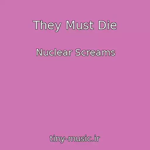 کاور آهنگ They Must Die از Nuclear Screams