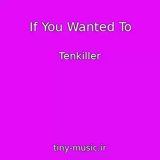 کاور آهنگ If You Wanted To از Tenkiller