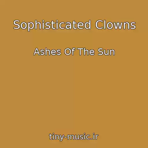 کاور آهنگ Sophisticated Clowns از Ashes Of The Sun