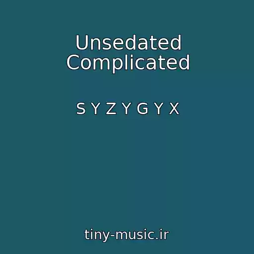 کاور آهنگ Unsedated Complicated از S Y Z Y G Y X