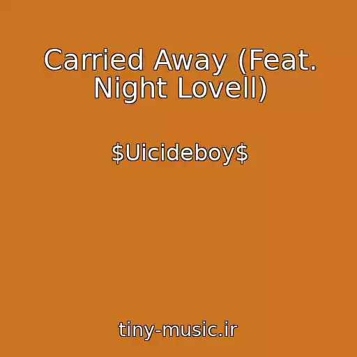 کاور آهنگ Carried Away (Feat. Night Lovell) از $Uicideboy$