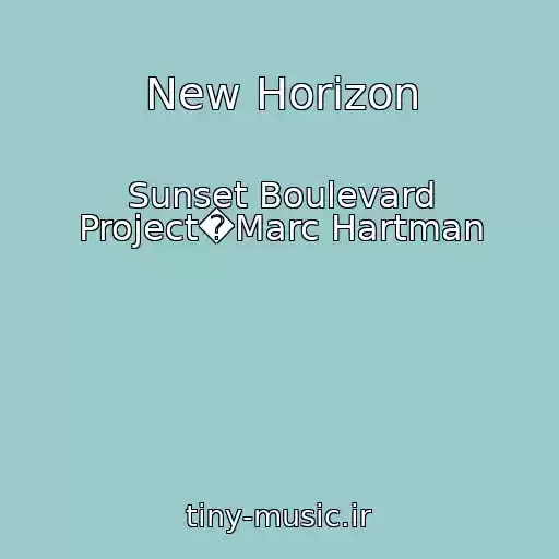 کاور آهنگ New Horizon از Sunset Boulevard Project�Marc Hartman