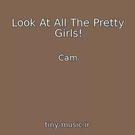 کاور آهنگ Look At All The Pretty Girls! از Cam
