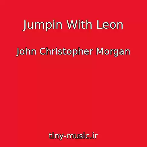 کاور آهنگ Jumpin With Leon از John Christopher Morgan