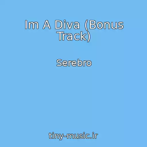 کاور آهنگ Im A Diva (Bonus Track) از Serebro