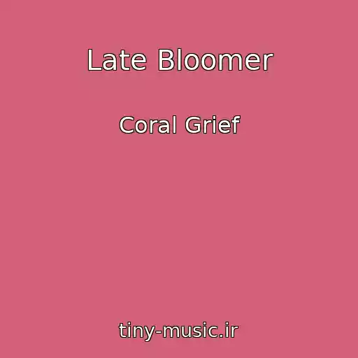 کاور آهنگ Late Bloomer از Coral Grief