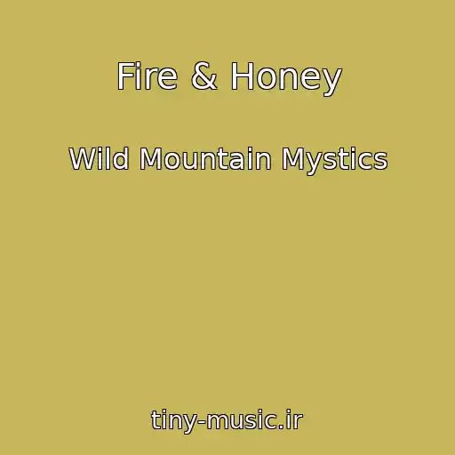 کاور آهنگ Fire & Honey از Wild Mountain Mystics