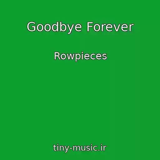 کاور آهنگ Goodbye Forever از Rowpieces