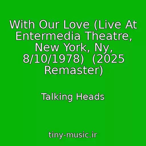 کاور آهنگ With Our Love (Live At Entermedia Theatre, New York, Ny, 8/10/1978)  (2025 Remaster) از Talking Heads