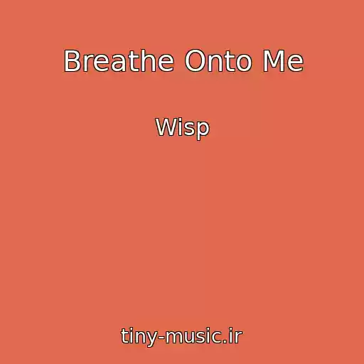 کاور آهنگ Breathe Onto Me از Wisp