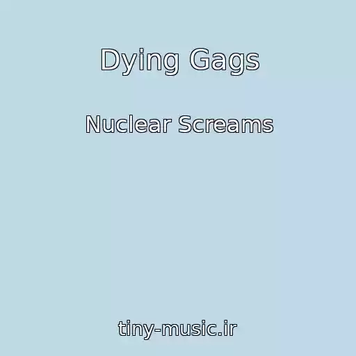 کاور آهنگ Dying Gags از Nuclear Screams