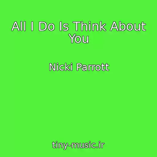 کاور آهنگ All I Do Is Think About You از Nicki Parrott