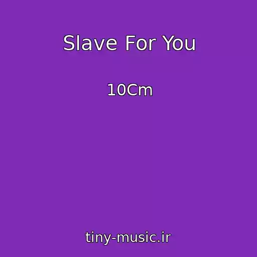 کاور آهنگ Slave For You از 10Cm