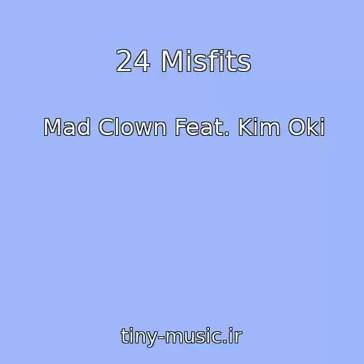 کاور آهنگ 24 Misfits از Mad Clown Feat. Kim Oki