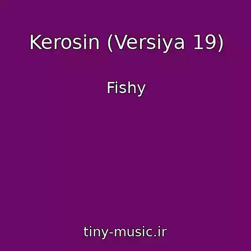 کاور آهنگ Kerosin (Versiya 19) از Fishy