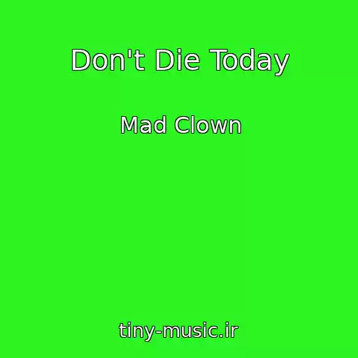 کاور آهنگ Don't Die Today از Mad Clown