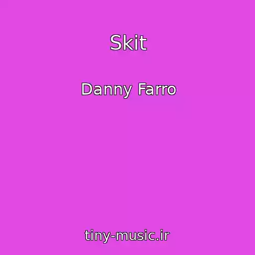 کاور آهنگ Skit از Danny Farro