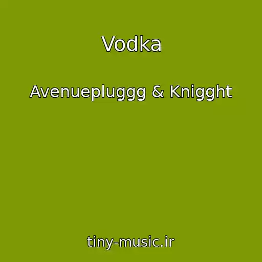 کاور آهنگ Vodka از Avenuepluggg & Knigght