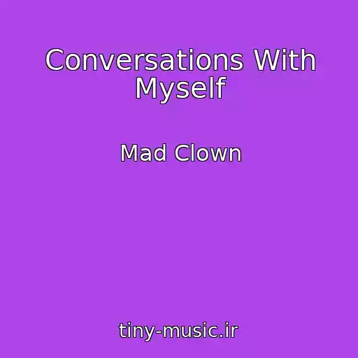 کاور آهنگ Conversations With Myself از Mad Clown