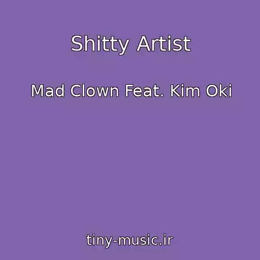 کاور آهنگ Shitty Artist از Mad Clown Feat. Kim Oki