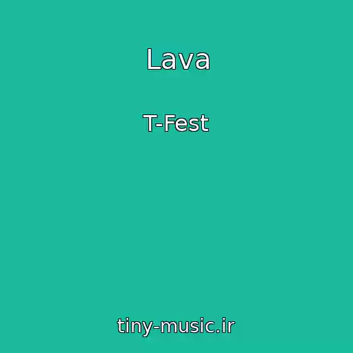 کاور آهنگ Lava از T-Fest