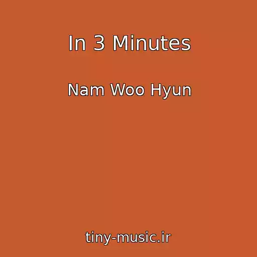 کاور آهنگ In 3 Minutes از Nam Woo Hyun