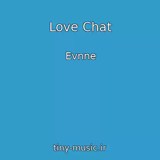 کاور آهنگ Love Chat از Evnne